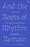 And the Roots of Rhythm Remain
