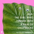 Asa: The Girl Who Turned into a Pair of Chopsticks
