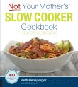Not Your Mother's Slow Cooker Cookbook, Revised and Expanded