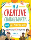 Be a Creative Changemaker: A Kids' Art Activity Book