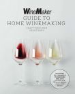 The WineMaker Guide to Home Winemaking