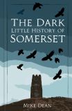 The Dark Little History of Somerset