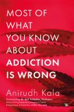 Most of What You Know About Addiction is Wrong