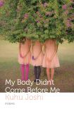 My Body Didn’t Come Before Me