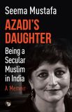 Azadi’s Daughter: Being a Secular Muslim in India