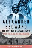 Alexander Bedward, the Prophet of August Town