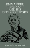 Emmanuel Levinas and His Interlocutors