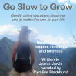 Go Slow to Grow